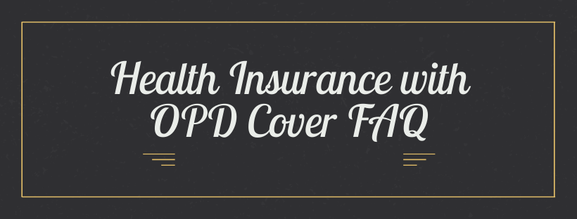Health Insurance with OPD Cover FAQ