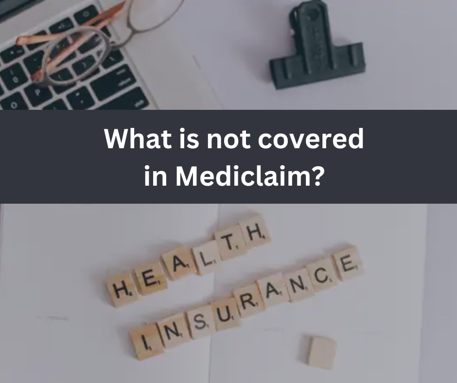 What is not covered in Mediclaim